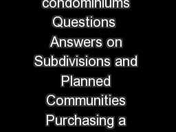 Questions and Answers on C O N D O S  T O W N H O U S E S townhouses condominiums Questions  Answers on Subdivisions and Planned Communities Purchasing a Condo or Townhouse Q Whats the difference bet