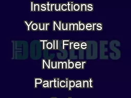 Conference Calling Instructions  Your Numbers Toll Free Number Participant Code Moderator Code