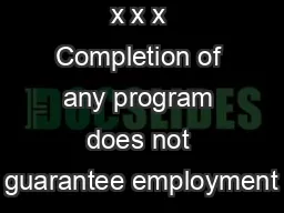 x x x Completion of any program does not guarantee employment