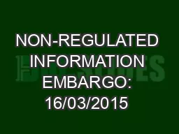 NON-REGULATED INFORMATION EMBARGO: 16/03/2015 