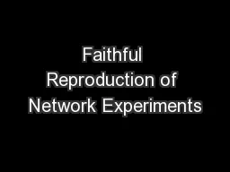 Faithful Reproduction of Network Experiments