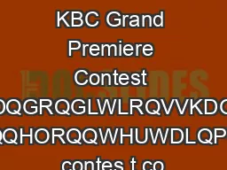 Terms and Co nditions for KBC Grand Premiere Contest KHIROORZLQJWHUPVDQGFRQGLWLRQVVHUPVDQGRQGLWLRQVVKDOOEHDSSOLFDEOHWRXOWLFUHHQHGLDYWWG