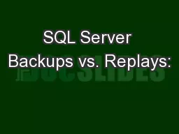 SQL Server Backups vs. Replays: