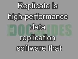 Attunity Replicate is high-performance data replication software that