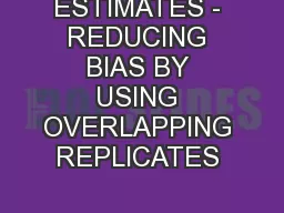 VARIANCE ESTIMATES - REDUCING BIAS BY USING OVERLAPPING REPLICATES 
..