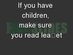 If you have children, make sure you read leaet