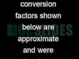 Unit Conversion Factors The conversion factors shown below are approximate and were taken
