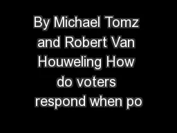 By Michael Tomz and Robert Van Houweling How do voters respond when po