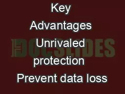  Data Sheet Key Advantages Unrivaled protection  Prevent data loss