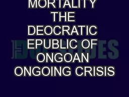 MORTALITY THE DEOCRATIC EPUBLIC OF ONGOAN ONGOING CRISIS