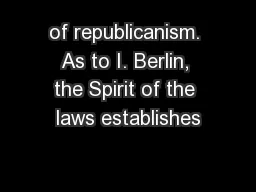 of republicanism. As to I. Berlin, the Spirit of the laws establishes