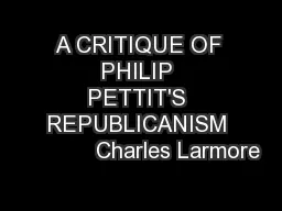 A CRITIQUE OF PHILIP PETTIT'S REPUBLICANISM            Charles Larmore