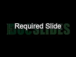 Required Slide