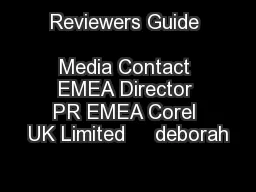 Reviewers Guide                    Media Contact EMEA Director PR EMEA Corel UK Limited     deborah