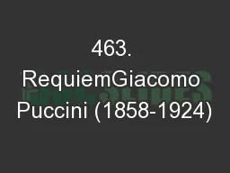 463. RequiemGiacomo Puccini (1858-1924)