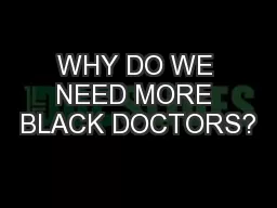 WHY DO WE NEED MORE BLACK DOCTORS?