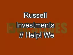 Russell Investments // Help! We