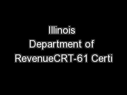 Illinois Department of RevenueCRT-61 Certi