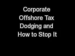 Corporate Offshore Tax Dodging and How to Stop It