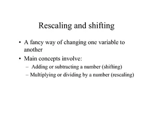 Rescalingand shifting