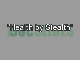 “Health by Stealth”