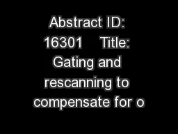 Abstract ID: 16301    Title: Gating and rescanning to compensate for o