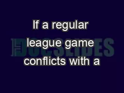 If a regular league game conflicts with a