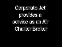 Corporate Jet provides a service as an Air Charter Broker