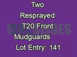 Two Resprayed T20 Front Mudguards      Lot Entry: 141