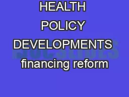 HEALTH POLICY DEVELOPMENTS financing reform