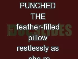 CHAPTER 4 LORAH PUNCHED THE feather-filled pillow restlessly as she ro