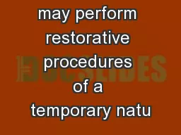 All registrants may perform restorative procedures of a temporary natu