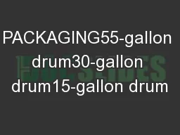 PACKAGING55-gallon drum30-gallon drum15-gallon drum