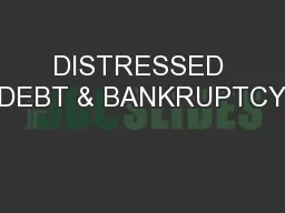 DISTRESSED DEBT & BANKRUPTCY