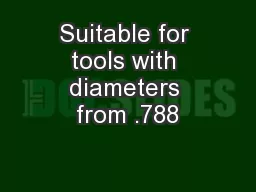 Suitable for tools with diameters from .788