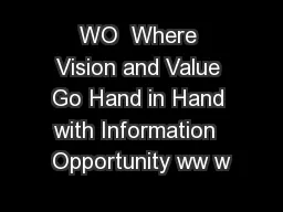 WO  Where Vision and Value Go Hand in Hand with Information  Opportunity ww w