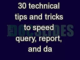 30 technical tips and tricks to speed query, report, and da