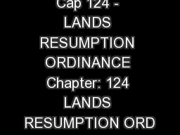 Cap 124 - LANDS RESUMPTION ORDINANCE Chapter: 124 LANDS RESUMPTION ORD