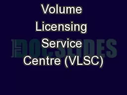 Volume Licensing Service Centre (VLSC)