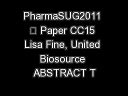 PharmaSUG2011 – Paper CC15 Lisa Fine, United Biosource ABSTRACT T