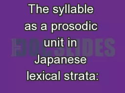 The syllable as a prosodic unit in Japanese lexical strata: