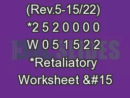 (Rev.5-15/22) *2 5 2 0 0 0 0 W 0 5 1 5 2 2 *Retaliatory Worksheet 
