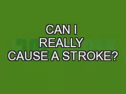 CAN I REALLY CAUSE A STROKE?