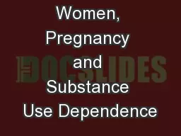 Women, Pregnancy and Substance Use Dependence