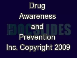 Drug Awareness and Prevention Inc. Copyright 2009