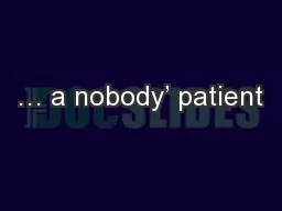 … a nobody’ patient