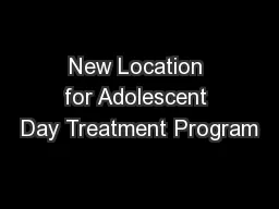 New Location for Adolescent Day Treatment Program