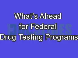 What’s Ahead for Federal Drug Testing Programs