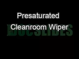 Presaturated Cleanroom Wiper