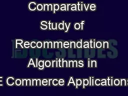  A Comparative Study of Recommendation Algorithms in E Commerce Applications